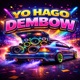Yo Hago Dembow feat Dixson Waz Chingi El Ken El Mayor Clasico Single