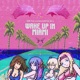 Wake Up in Miami feat Mic O Single