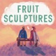 Fruit Sculptures feat Sophie May Single