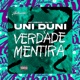 Uni Duni X Verdade Mentira feat MC Lobinho Single