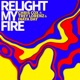Relight My Fire feat Trey Lorenz Inaya Day Single