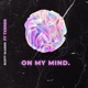 On My Mind feat Txrner Single