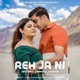 Reh Ja Ni Single