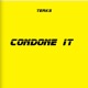 Condone It Single