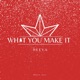 What You Make It Single