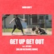 Get Up Get Out feat Jstlbby Dillon Nathaniel Remix Single