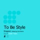 To Be Style Single