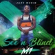 See N Blind feat Jazz Muziq Single