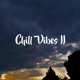 Chill Vibes ll