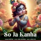 So Ja Kanha Single