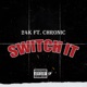 Switch It feat Chronic Single