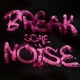 Break some noise Single
