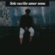 SOLO ESCRIBO AMOR NENA Single