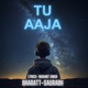 Tu Aaja Single