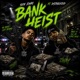 Bank Heist feat Skm Zway Single