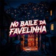 No Baile da Favelinha Single