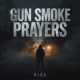Gun Smoke Prayers Single