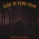 Lead In Your Head feat Odium Single