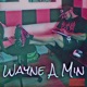 Wayne a Min Single