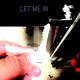 LET ME IN Single