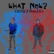 What Now feat J G Single