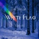 White Flag feat Yaevin Joe Munroe Single