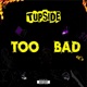 TOO BAD feat Jerican Single