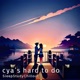 Cya s Hard to Do Single