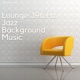 Lounge 396 Hz Jazz Background Music