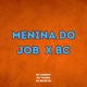 Menina do Job X Bc Single