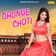 Dhunge Choti Single