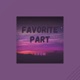Favorite Part feat Lofi Dreams Single