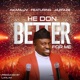 HE DON BETTER FOR ME feat Jazface Single