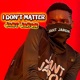 I DON T MATTER Single