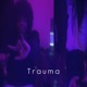 T r a u m a Single