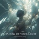 Shadow of Your Light feat SHELLS Single