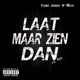 Laat Maar Zien Dan feat Tics Single