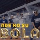 ADE KO SU BOLA feat Ompay Otix GIVAN Paman Sam Single