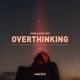 Overthinking Single