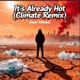 It s Already Hot feat Mo Deep Climate Remix Version Single