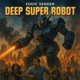 Deep Super Robot Single