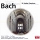 Bach St John Passion Choruses Arias