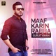 Maaf Karin Rabba Single