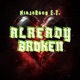 ALREADY BROKEN feat NinjaRacy E T Single