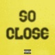 So Close feat way cole Single