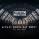 Always Gonna Say Sorry feat Maia Wright Single