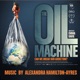 The Oil Machine Original Soundtrack