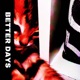BETTER DAYS Freestyle feat PALO Single