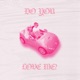 do you love me Single