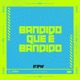 Bandido Que É Bandido feat DJ Cyber Original Single